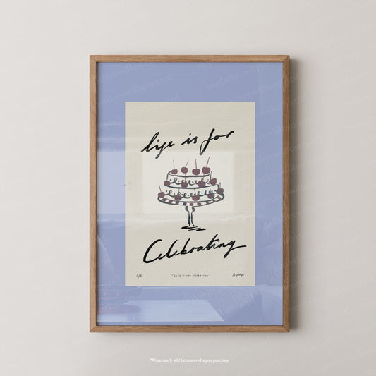Life Is for Celebrating Print
