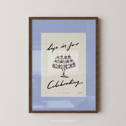 Life Is for Celebrating Print