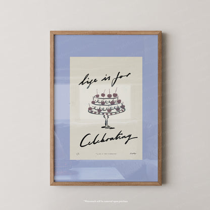 Life Is for Celebrating Print