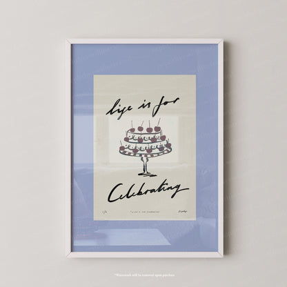 Life Is for Celebrating Print