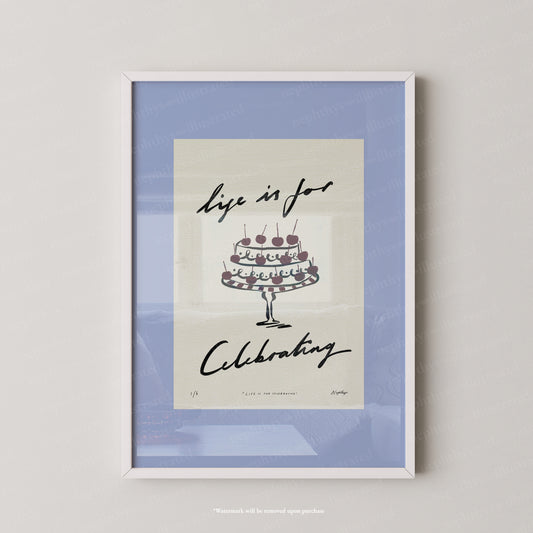 Life Is for Celebrating Print