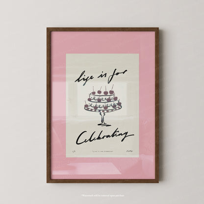 Life Is for Celebrating Print