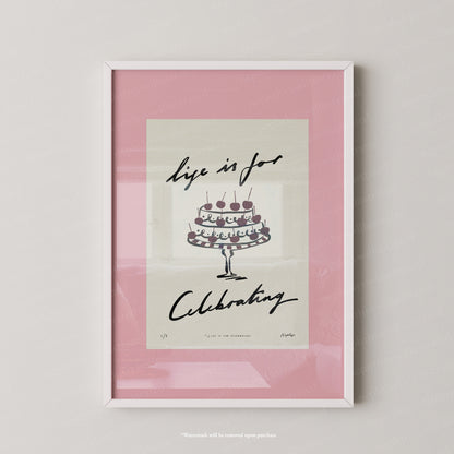 Life Is for Celebrating Print