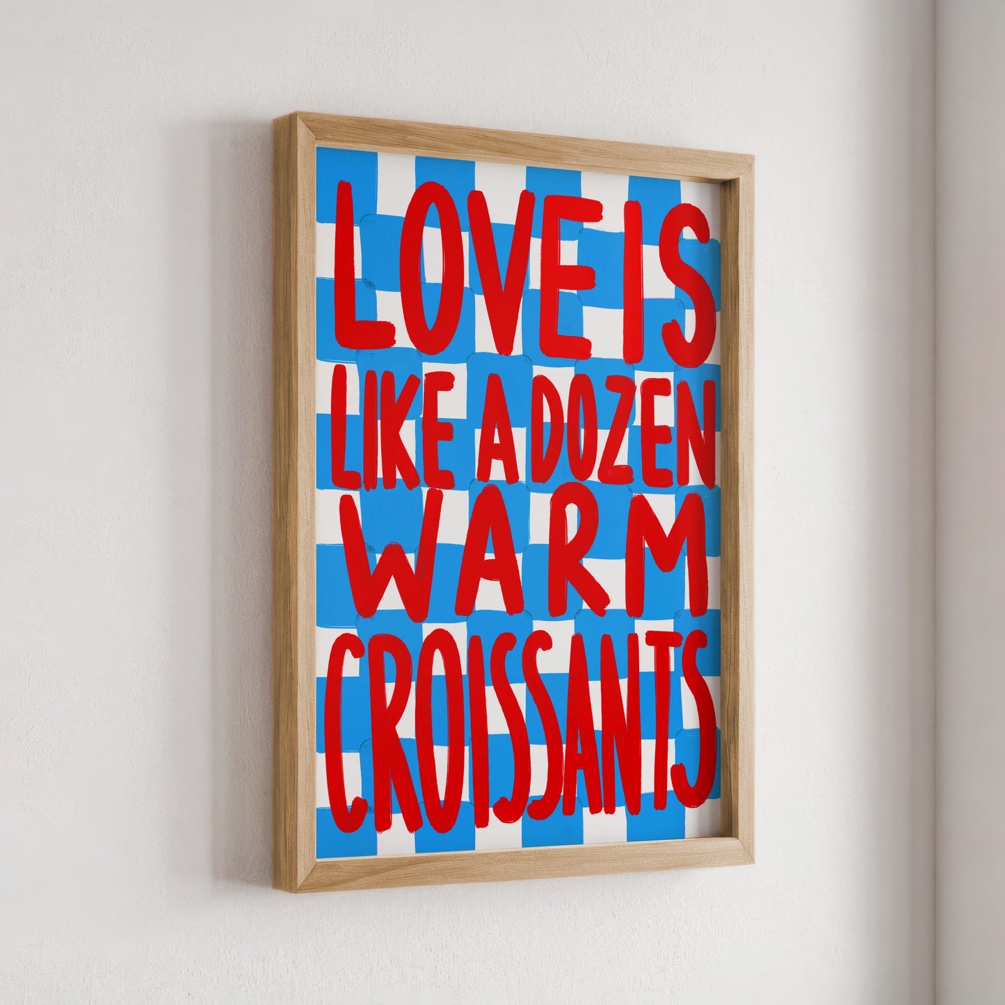 Love is like a dozen warm croissants