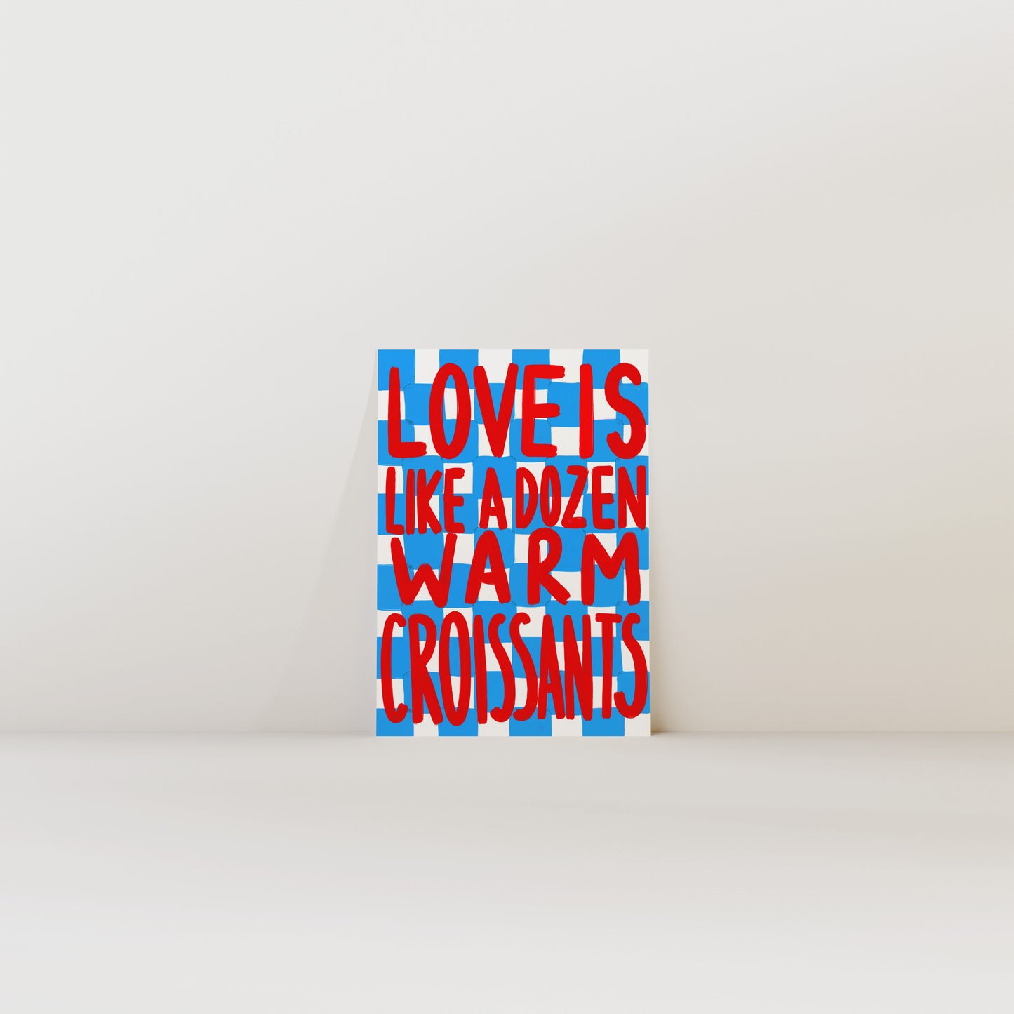Love is like a dozen warm croissants