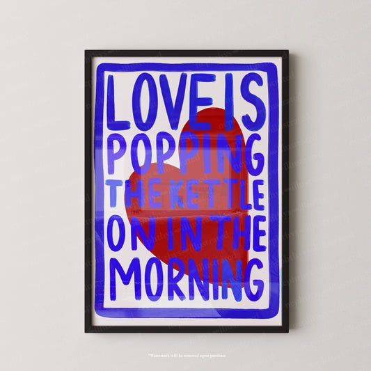 Love is popping the kettle on