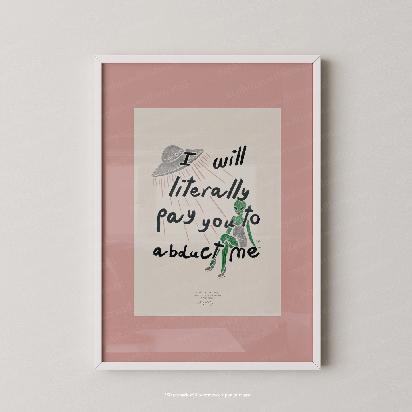 I Will Literally Pay You to Abduct Me Print - Pink