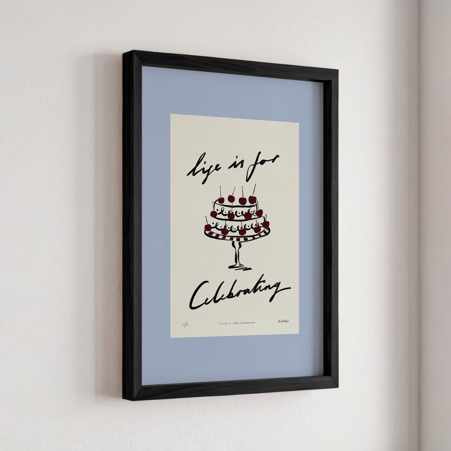 Life Is for Celebrating Print