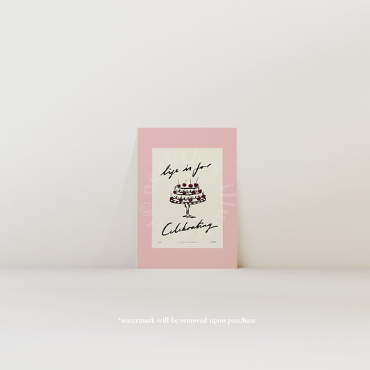 Life Is for Celebrating Print