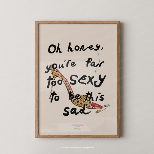 Too Sexy to Be Sad Print