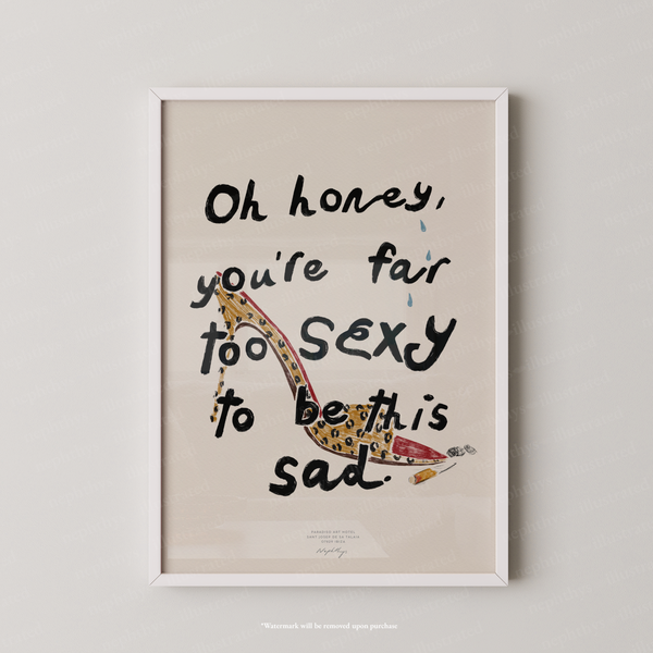 Too Sexy to Be Sad Print