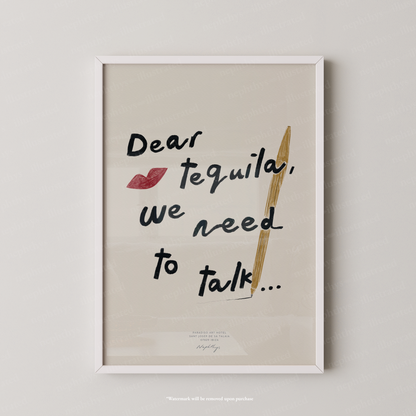 Dear Tequila, We Need to Talk Print