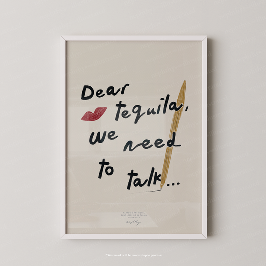 Dear Tequila, We Need to Talk Print