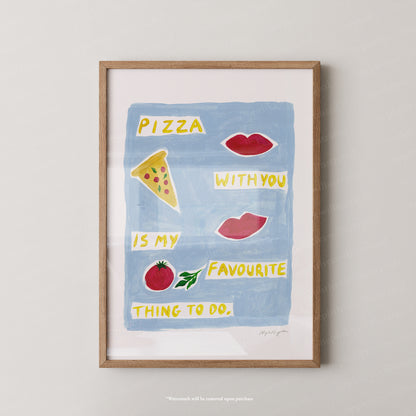 Pizza With You Print